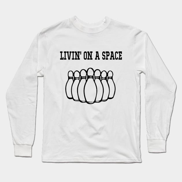 Livin' On A Space Bowling League Team Bowling Coach Alley Bowling Lover Bowling Fan Funny Long Sleeve T-Shirt by soukai